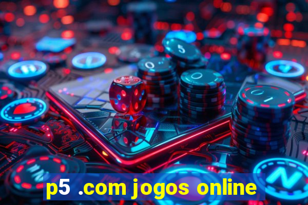 p5 .com jogos online